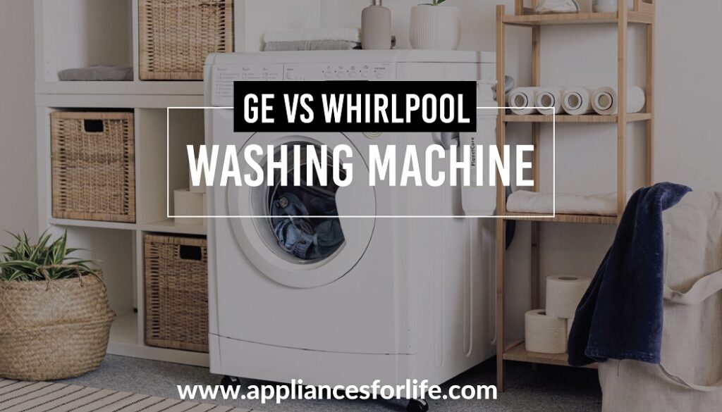 GE vs Whirlpool washing machine