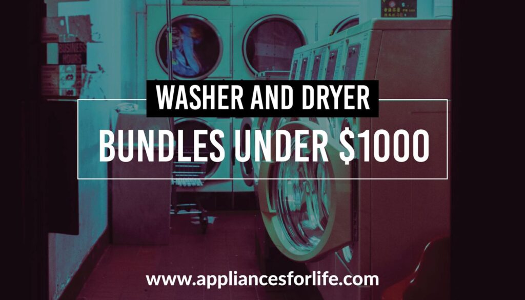 Washer and dryer bundles under $1000
