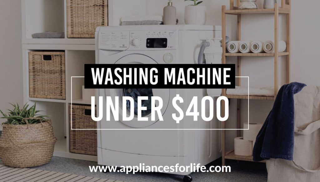 Washing machine under $400
