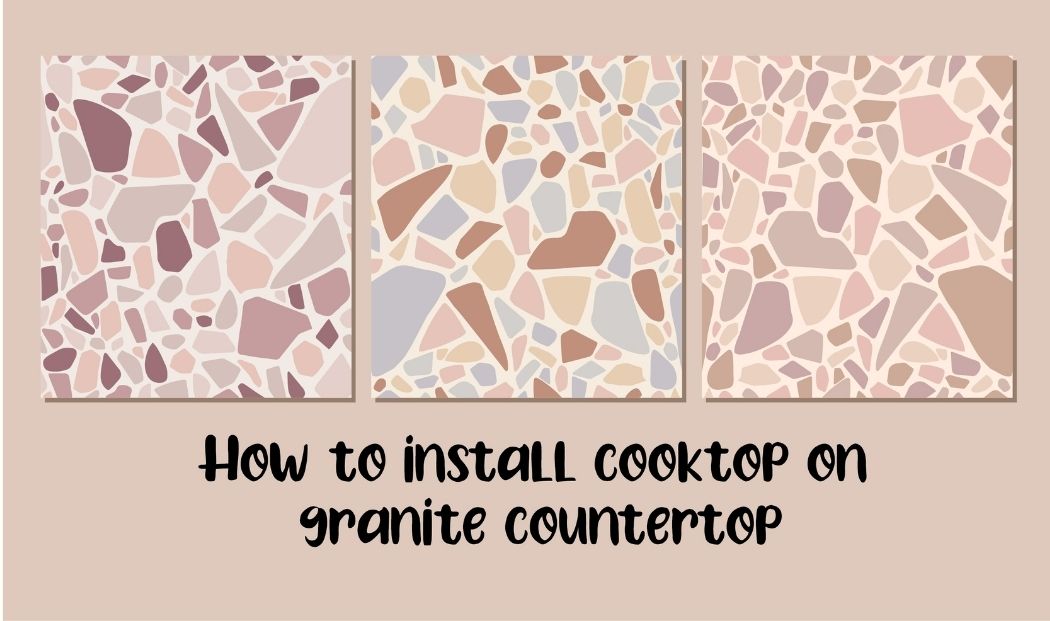 How to install cooktop on granite countertop