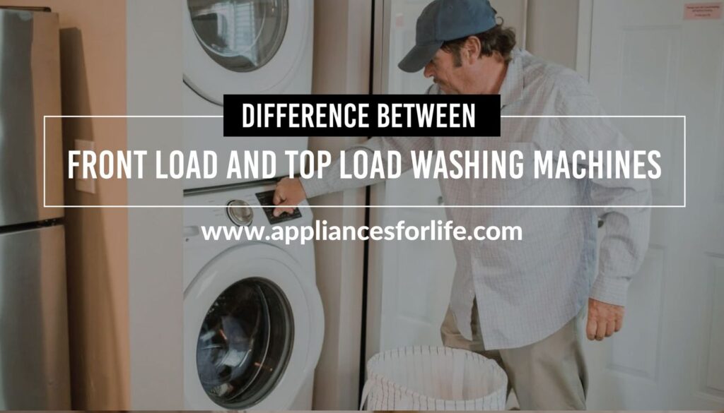 Difference between front load and top load washing machines