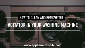 How to clean and remove the agitator in your washing machine