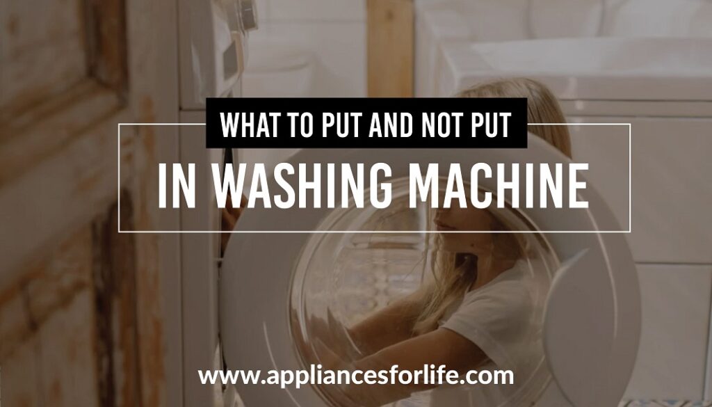 What to put and not put in washing machine