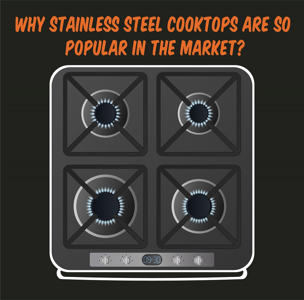 WHY DO PEOPLE ALWAYS CHOOSE STAINLESS STEEL COOKTOPS