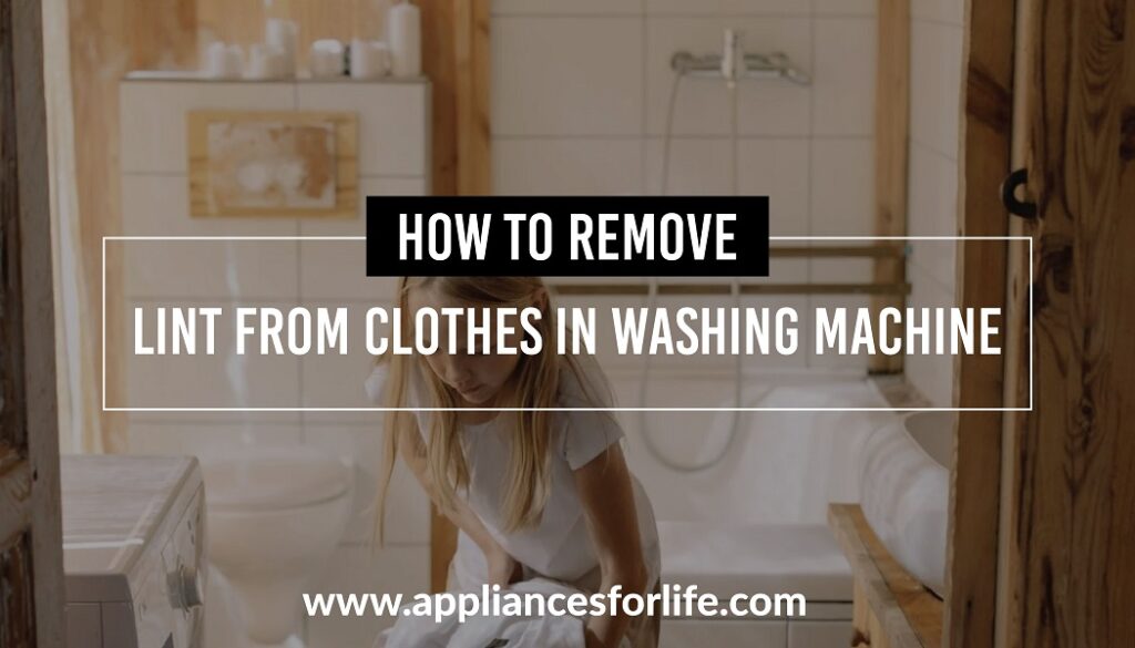 How to remove lint from clothes in washing machine