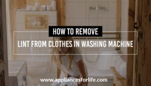 How to remove lint from clothes in washing machine