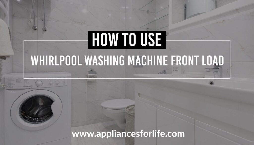 How to use whirlpool washing machine front load