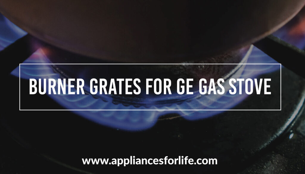 The best burner grates for GE gas stove