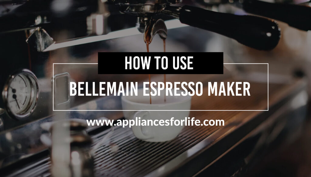 How To Use a Bellemain Espresso Maker Appliances For Life