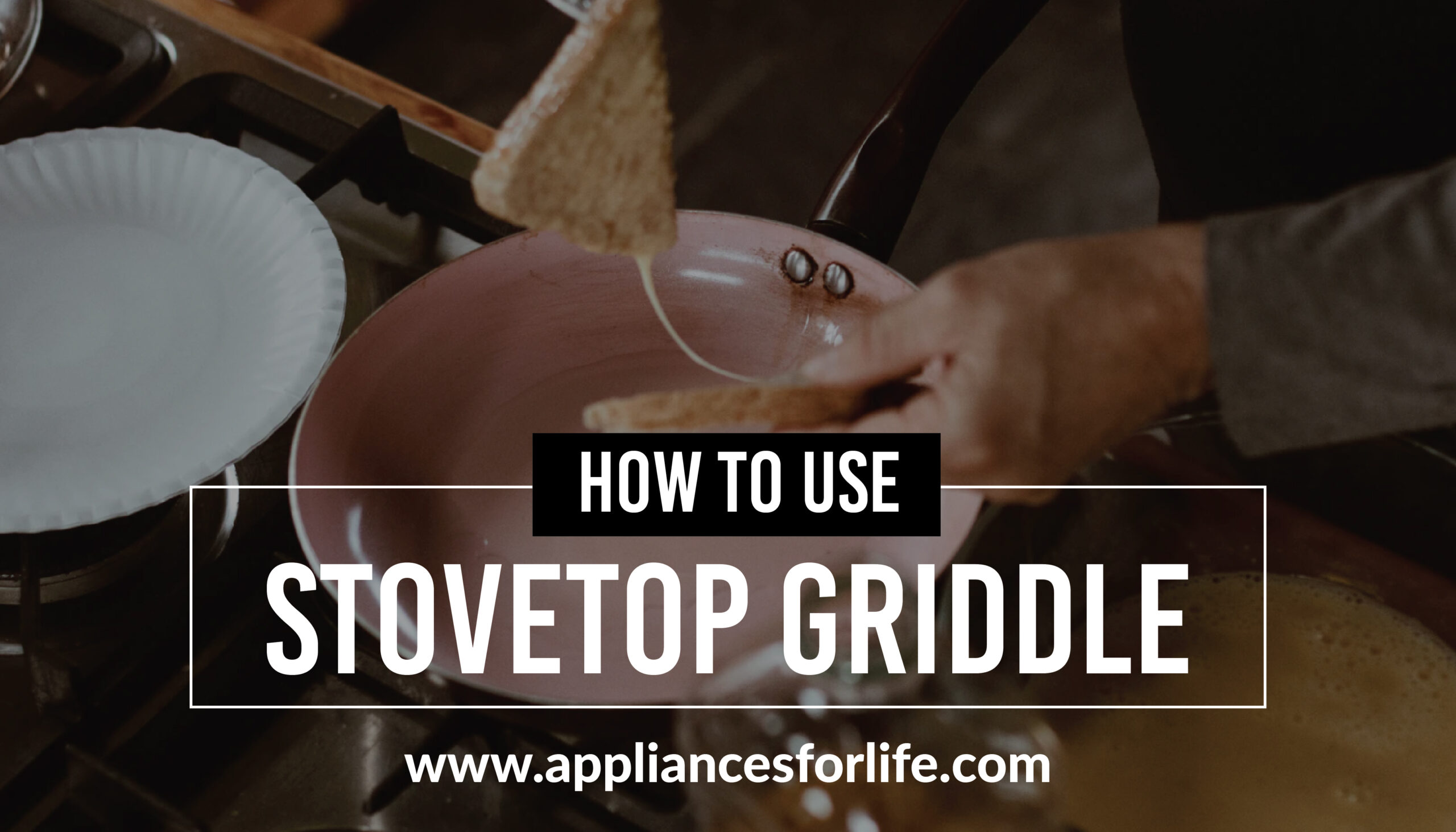 How to Use a Stovetop Griddle Appliances For Life