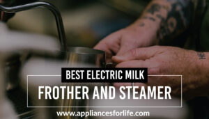 Best electric milk frother and steamer