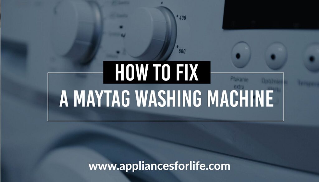 How to fix a Maytag washing machine