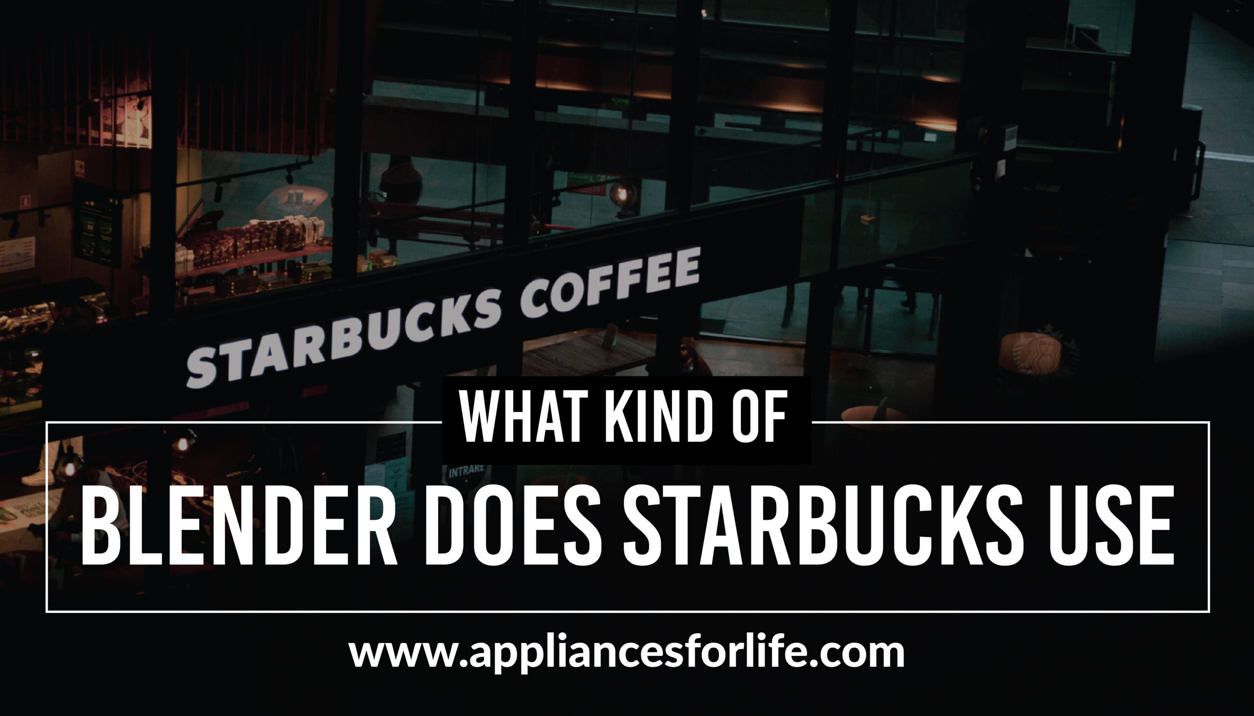 What kind of blender does starbucks use? Appliances For Life