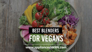 Best blenders for vegans