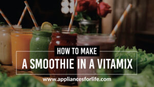 How to make a smoothie in a vitamix