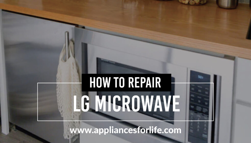 How to repair LG microwave
