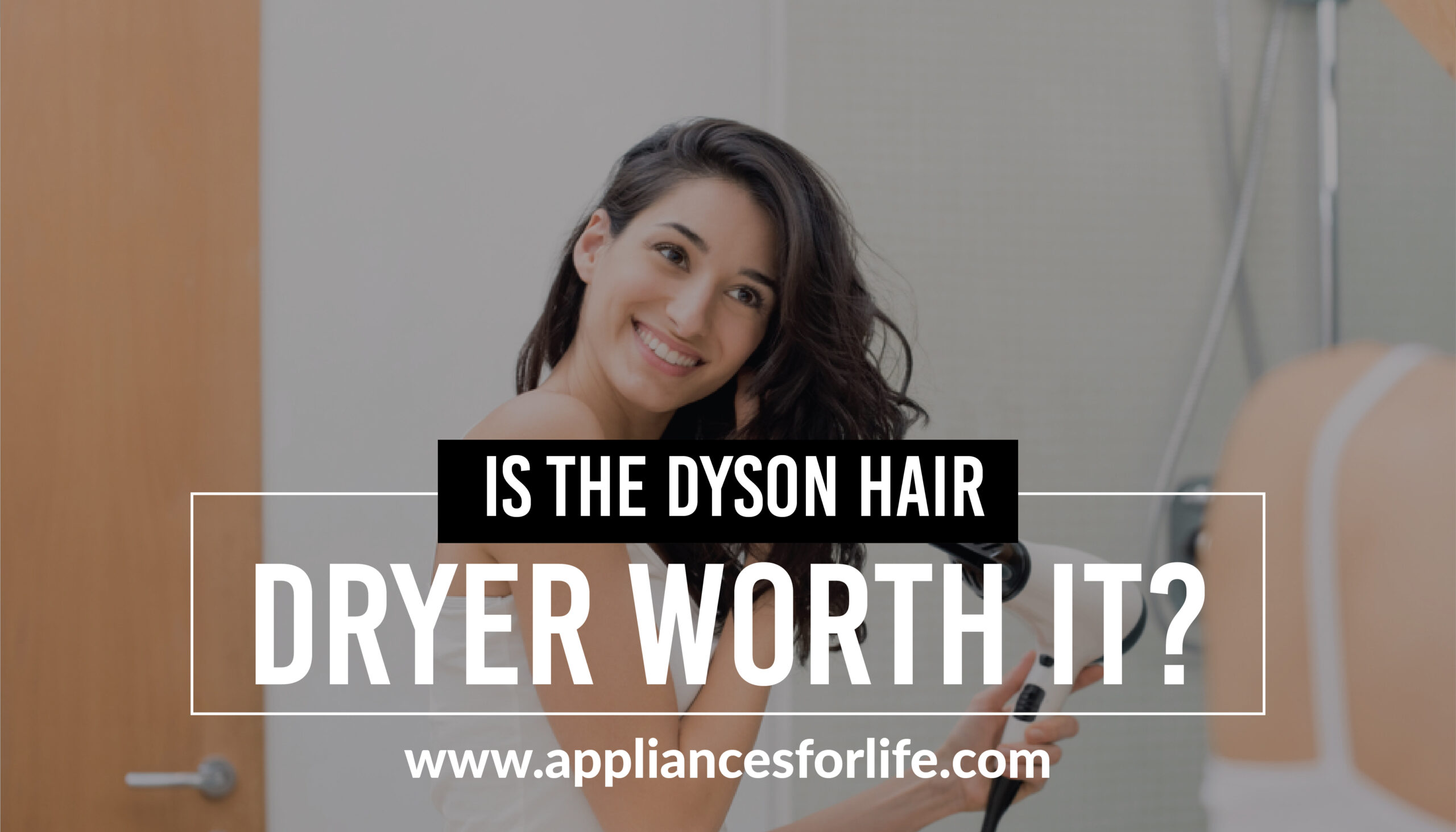 Is the Dyson Hair Dryer Worth It? Appliances For Life