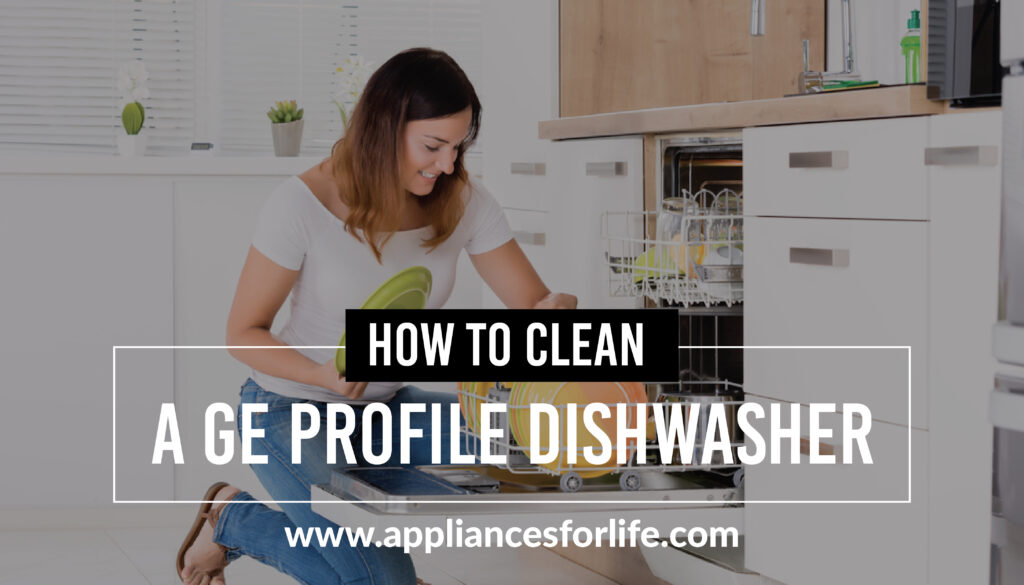 How to clean a ge profile dishwasher