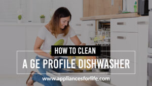 How to clean a ge profile dishwasher
