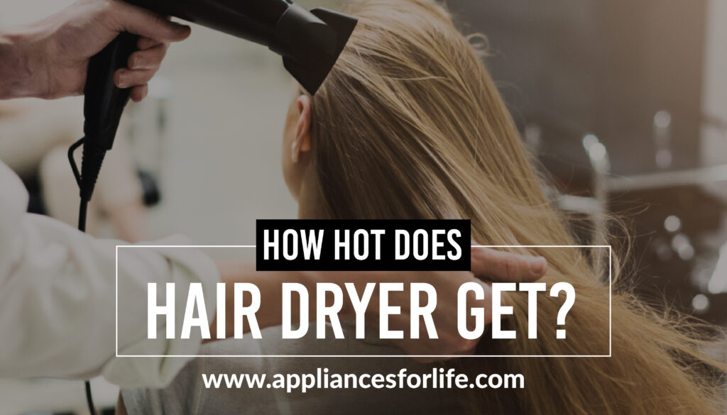 How hot does hair dryer get?