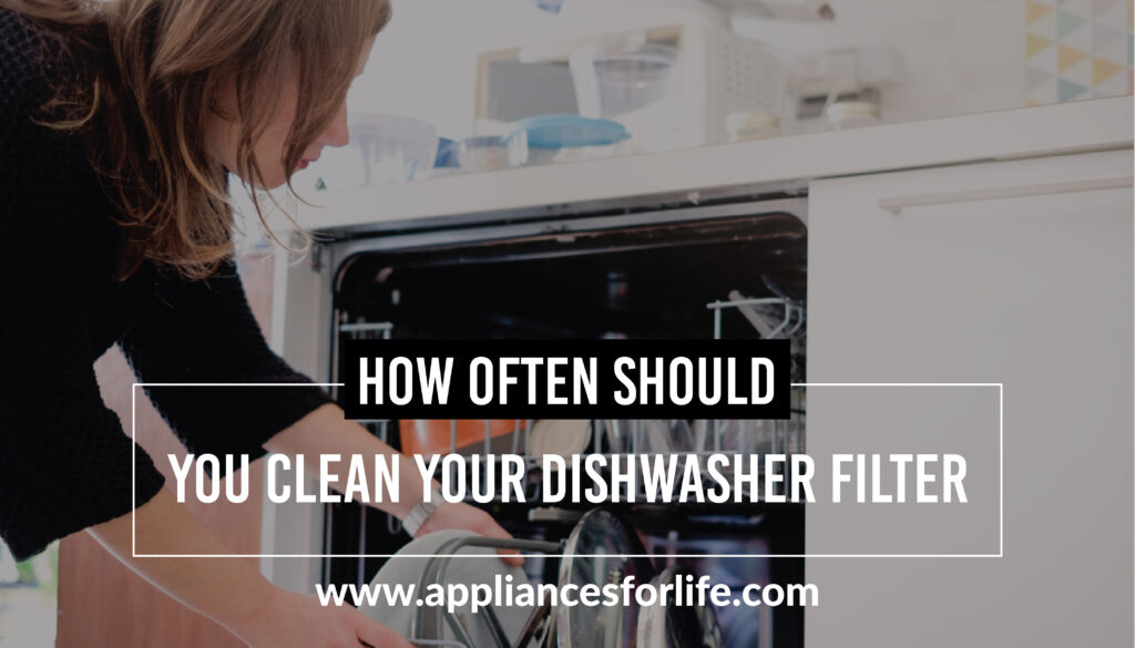 How often should you clean your dishwasher filter