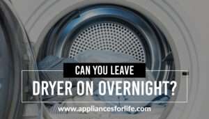 can you leave dryer on overnight?