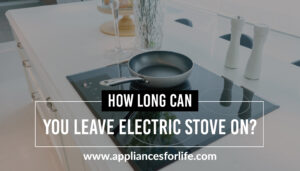 how long can you leave electric stove on?