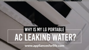 why is my LG portable AC leaking water?