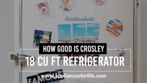 How Good is Crosley 18 Cu. Ft. Refrigerator?