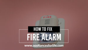 How to fix fire alarm