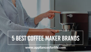 5 best coffee maker brands