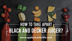 How To Take Apart A Black and Decker Juicer