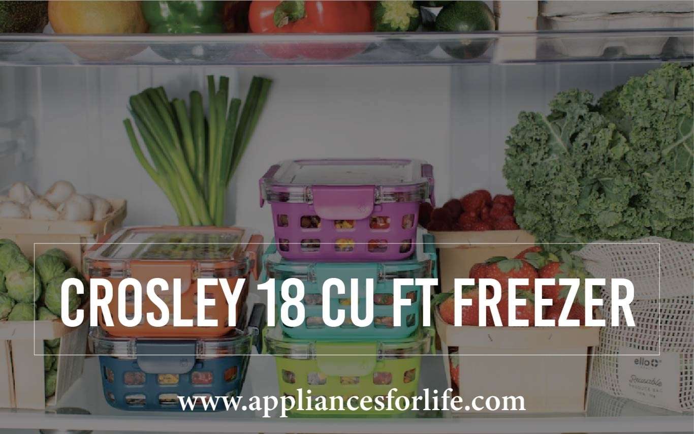 The Best Features of a Crosley 18 cu ft refrigerator Appliances For Life