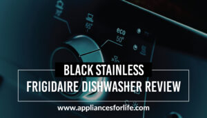 Black Stainless Steel Frigidaire Dishwasher Review