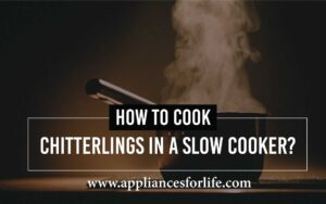 How to cook chitterlings in a slow cooker