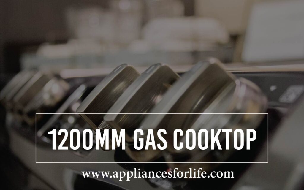 The 5 Best 1200mm Gas Cooktops To Peper Your Kitchen Appliances For Life