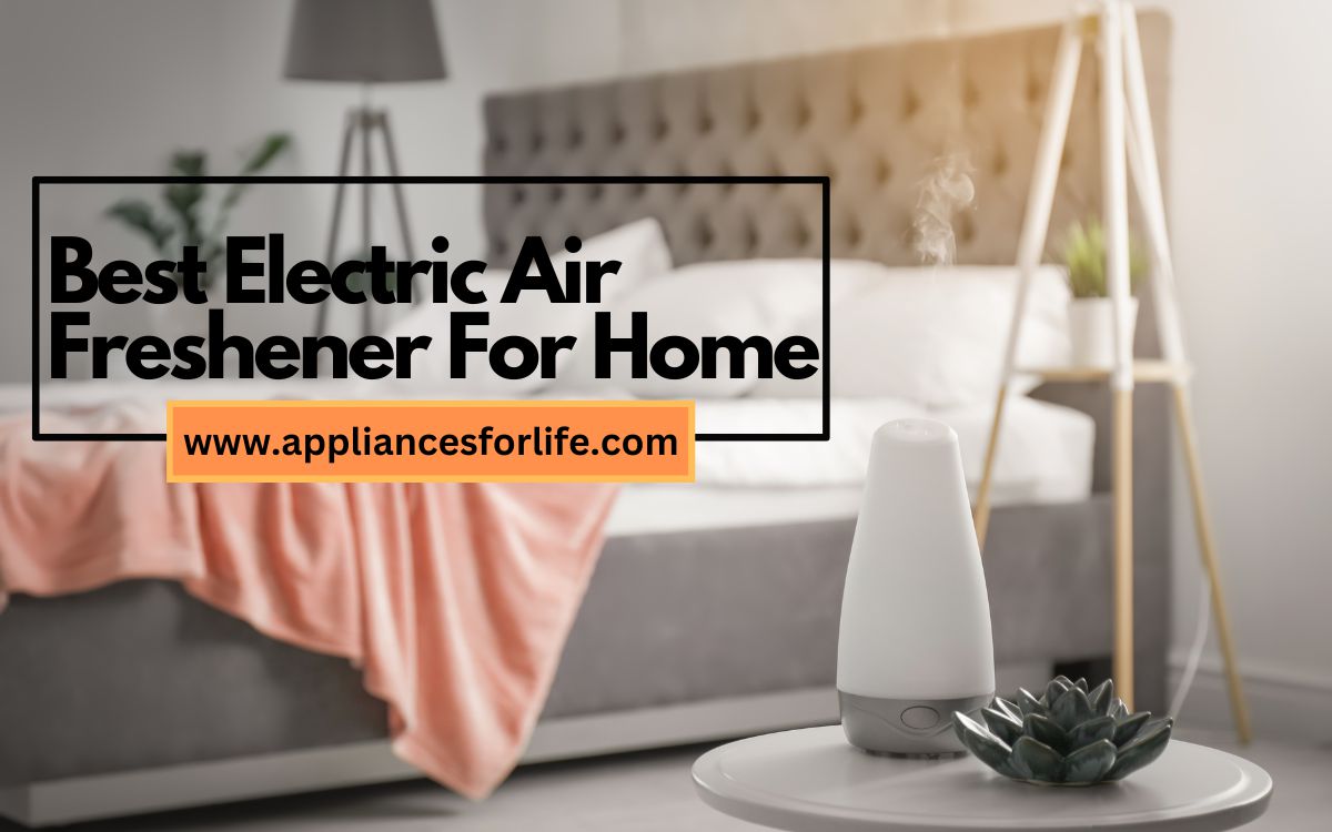 Best Electric Air Freshener For Home - Appliances For Life