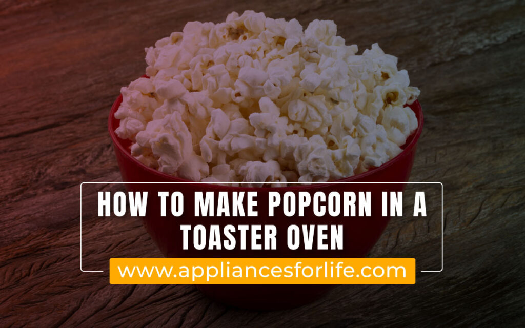 how to make a popcorn in a toaster oven