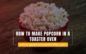 how to make a popcorn in a toaster oven