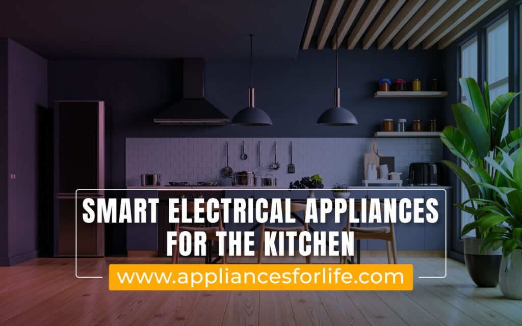 smart electrical appliances for kitchen