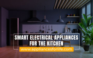 smart electrical appliances for kitchen