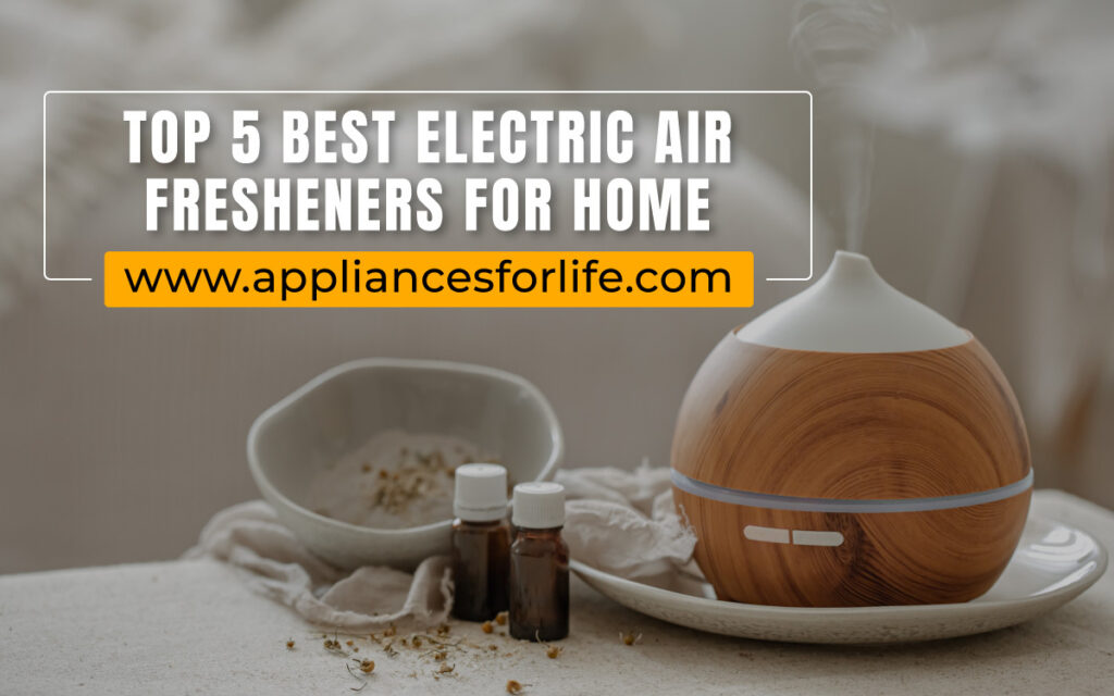 Top5BestElectricAirFreshenersforHome Appliances For Life