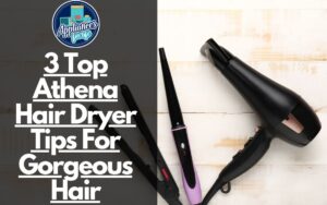 3 Top Athena Hair Dryer Tips For Gorgeous Hair