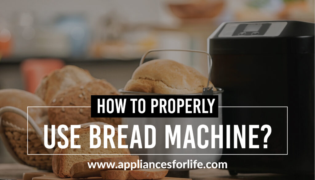 5 Easy Steps To Properly Use a Bread Maker