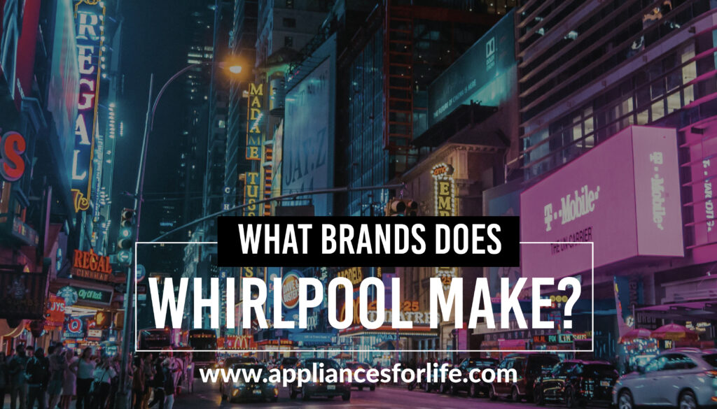 9 Great Brands made by Whirlpool