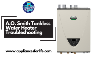 A.O. Smith Tankless Water Heater Troubleshooting