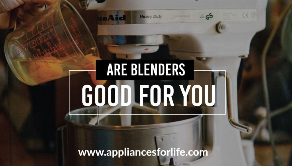 Are Blenders Really Good For You