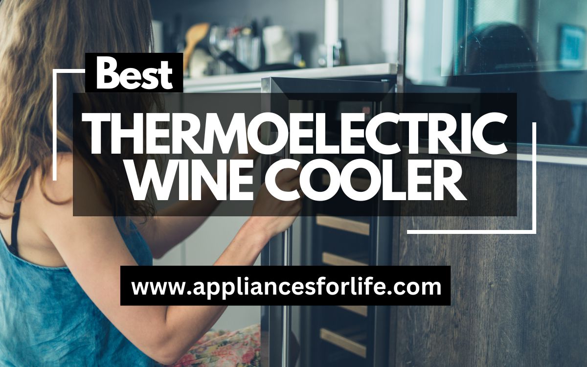 Best Thermoelectric wine cooler units for your home Appliances for life