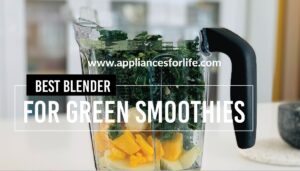 Best Blender For Green Smoothies