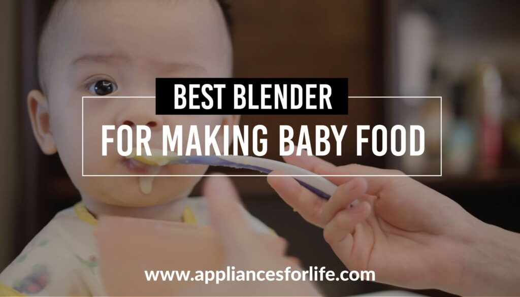 Best Blenders For Making Baby Food